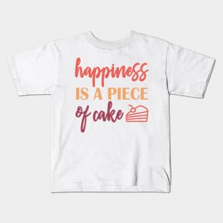 happiness is a piece of cake Kids T-Shirt